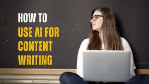How to Use AI for Content Writing A Beginner’s Guide