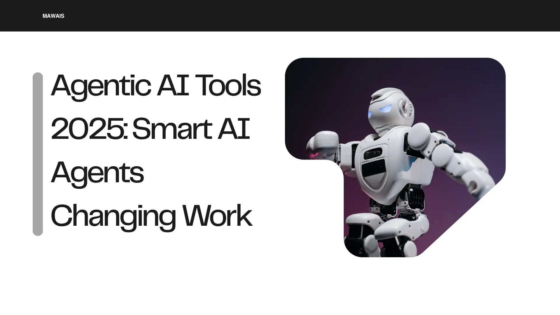 Agentic AI Tools 2025 Smart AI Agents Changing Work
